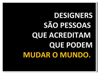 E CONTINUAM ACREDITANDO NISSO MESMO APÓS A ADOLESCÊNCIA.