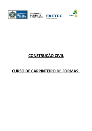 CONSTRUÇÃO CIVIL
CURSO DE CARPINTEIRO DE FORMAS
1
 