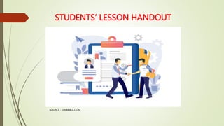 STUDENTS’ LESSON HANDOUT
SOURCE : DRIBBBLE.COM
 