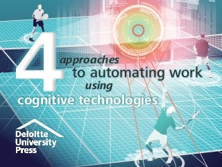 approaches
to automating work
using
cognitive technologies
 