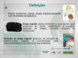 Controle de qualidade - CQ
 Droga vegetal;
 Derivado de droga;
 Produto acabado.
 