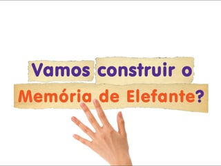 Voi Projetos:Memória de Elefante