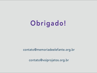 Voi Projetos:Memória de Elefante