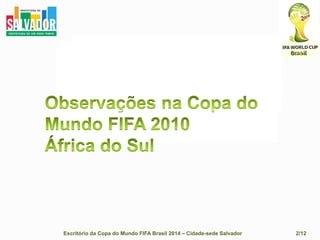 Articulador com os setores públicos e privados.Escritório da Copa do Mundo FIFA Brasil 2014 – Cidade-sede Salvador                                    2/12