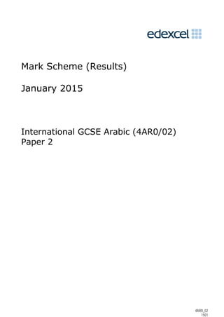 4AR0_02
1501
Mark Scheme (Results)
January 2015
International GCSE Arabic (4AR0/02)
Paper 2
 