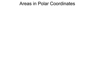 Areas in Polar Coordinates
 