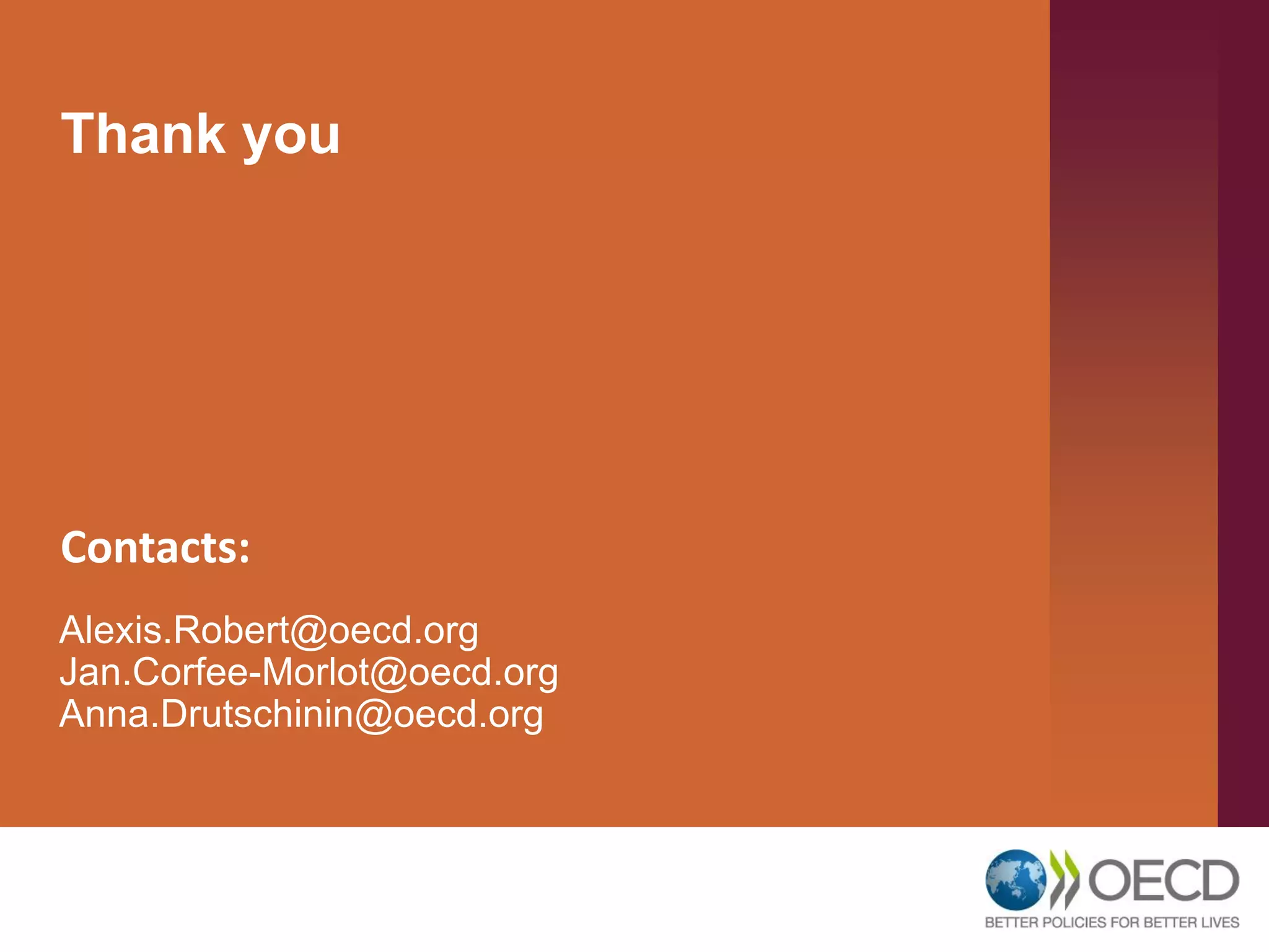 Thank you
Alexis.Robert@oecd.org
Jan.Corfee-Morlot@oecd.org
Anna.Drutschinin@oecd.org
Contacts:
 