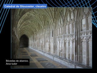 Catedral de Gloucester, claustro Bóvedas de abanico. Arco tudor