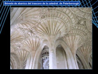 Bóveda de abanico del trascoro de la catedral de Peterborough