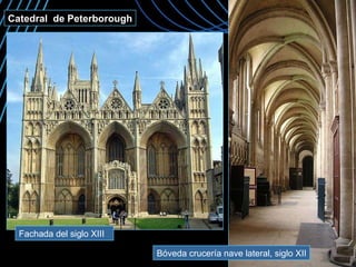 Catedral de Peterborough Fachada del siglo XIII Bóveda crucería nave lateral, siglo XII