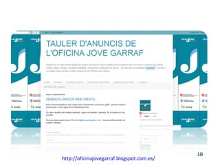 http://oficinajovegarraf.blogspot.com.es/
1B
 