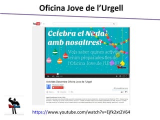 Oficina Jove de l’Urgell
https://www.youtube.com/watch?v=Ejfk2xt2V64
 
