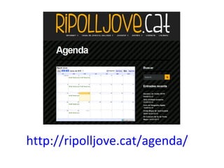 http://ripolljove.cat/agenda/
 