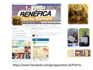 https://www.facebook.com/grupjoventut.sb?fref=ts
 