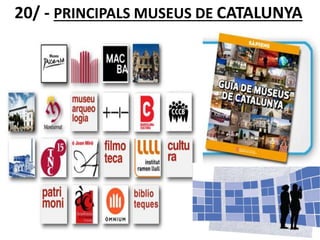 20/ - PRINCIPALS MUSEUS DE CATALUNYA
 