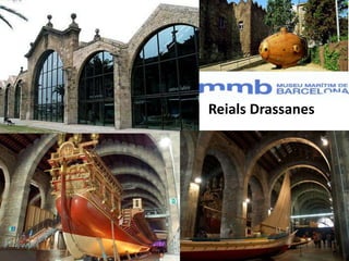Reials Drassanes
 