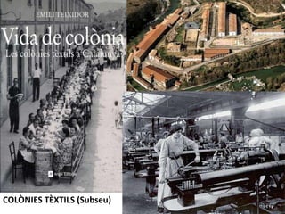 COLÒNIES TÈXTILS (Subseu)
 