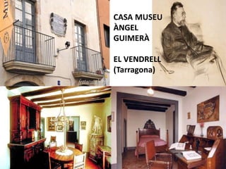 CASA MUSEU
ÀNGEL
GUIMERÀ
EL VENDRELL
(Tarragona)
 