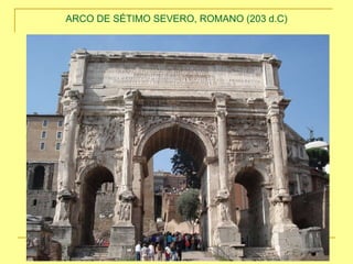 ARCO DE SÉTIMO SEVERO, ROMANO (203 d.C)
 