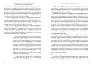 66 67
Marcelo Baumann Burgos, Luiz Fernando Almeida Pereira,
Mariana Cavalcanti, Mario Brum e Mauro Amoroso
O Efeito UPP na Percepção dos Moradores das Favelas
ção de lideranças comunitárias na favela do subúrbio.20
Em primeiro lugar, encontramos
as lideranças históricas, ligadas à vida sindical e às associações de moradores, que prevale-
ceram até os anos 1990; uma segunda lógica de construção de lideranças apontava como
atores relevantes os jovens universitários, que começaram a ganhar algum protagonismo
na vida local mais recentemente; finalmente, a política local atual vem sendo conduzida
por um terceiro grupo que aspira à condição de “liderança”, composto pelos atuais presi-
dentes das associações de moradores que, apesar do cargo, parecem não desfrutar de muita
legitimidade e reconhecimento por parte dos outros grupos.
Quando iniciamos a pesquisa de campo no local, uma das primeiras coisas que cha-
mou a nossa atenção foram os silêncios suscitados em face de qualquer menção às asso-
ciações de moradores. Essa questão reapareceu para a pesquisa quando começamos a sele-
cionar os entrevistados. Quando indagados sobre quem seriam as boas “lideranças” para
entrevistarmos, os moradores tendiam a apontar e recomendar pessoas que não tinham
cargos ligados às associações de moradores e à política institucional.
Tudo indica que o PAC desencadeou um processo de substituição de lideranças,
com figuras antigas da sua política comunitária cedendo lugar a novas “lideranças”, nem
sempre moradoras da favela. Os silêncios que cercaram esse processo apontavam para um
campo de muitas disputas. Uma entrevistada chegou a compartilhar com algum vagar
suas opiniões sobre as associações de moradores, e mencionou abertamente o processo de
substituição de lideranças. Quando indagada sobre o que precisaria mudar na favela não
hesitou em apontar a política interna da comunidade:
Eu acho que pra melhorar, no geral, primeiro, tinha que mudar
a política dentro da comunidade. Tem as associações, tem o presiden-
te. Ele não faz nada. Ele é mandado. Para mim, ele não traz nenhum
benefício. Eu nunca consegui chegar aqui na associação e encontrar
ele. Nunca mesmo. Eu já fui atrás dele, falaram, “ah, ele está dando
carta para encaminhar para emprego”. Eu já fui e eu nunca achei o
presidente. Eu acho que tinha que mudar a política das associações
de moradores. Tinha que ter reunião, convocar os moradores, passar
as coisas... Aqui dentro da comunidade não tem só moradores, tem
a coisa ruim? Tem a coisa ruim. Mas a maioria é de moradores. E
assim, a própria associação, já é um bonequinho na mão... [...] Eu só
chego na associação para ver se tem carta e pronto acabou [...] Aí,
é o que eu falei, na hora de pedir voto, eles fazem isso. Eles passam
pedindo voto. Tanto que eu não voto.
P: E fora a associação não teve nada que juntasse a comunidade?
R: Quando morre algum bandido (risos). Fora isso, não vejo
a comunidade se juntar para nada. Não vejo nem a comunidade se
juntar para fazer uma festa. (Mulher, 28 anos)
Um dos efeitos do PAC na favela é justamente a multiplicação de instâncias que dis-
putam o lugar de “liderança”. Diante da considerável concorrência por recursos e priori-
dades, mesmo dentro do próprio projeto do PAC, as articulações entre as associações de
moradores e a política dão sinais de se estreitar produzindo uma espécie de “profissionali-
zação” (ainda que informal) das ditas lideranças.
A fragmentação das lideranças e a baixa legitimidade das associações de moradores,
somado às incertezas geradas pela indefinição da implantação da Cidade da Polícia, e,
ainda, a grande presença de pessoas estranhas provocada pelas obras do PAC e pela mi-
gração de traficantes de outras áreas com UPPs são fatores que concorrem para produzir
um clima de desconfiança e insegurança na região, que parece ainda mais potencializado
com os rumores sobre uma eventual instalação da UPP no local. Fica evidente, portanto,
que a existência de UPPs em outras favelas não representou uma ruptura nas condições es-
truturais de relacionamento entre o tráfico, a polícia e a população nas comunidades fora
do mapa das UPPs. Com efeito, os moradores da favela do subúrbio, cujas opiniões cos-
tumam divergir em quase tudo, são unânimes em reprovar o comportamento da polícia.
Por suas características e por estar localizada na periferia, o estudo do caso da favela
do subúrbio oferece um contraponto muito rico para pensarmos de modo mais abrangen-
te o efeito UPP não apenas sobre as favelas diretamente alcançadas pelo programa, mas
sobre a vida dos territórios populares da região metropolitana como um todo.
III.2 Percepções sobre o efeito UPP
A utilização da noção de efeito UPP permite incorporar à análise dimensões que vão
muito além das consequências mais imediatas e visíveis da ocupação policial. Uma primei-
ra dimensão de estudo do efeito UPP diz respeito à avaliação do impacto que os morado-
res fazem da UPP e do quanto sua instalação é percebida como um momento de ruptura
com a situação anterior; uma segunda dimensão diz respeito à percepção dos moradores
sobre a rotina com a UPP; uma terceira à repercussão da UPP sobre a imagem da favela,
e uma quarta dimensão à sua repercussão na produção de expectativas quanto ao futuro.
Mas a noção de efeito UPP também permitirá pensar como essa intervenção impacta
territórios populares não alcançados pela UPP. Nesse sentido, por meio do caso da favela
do subúrbio será possível refletir sobre a situação típica de todas as favelas e territórios po-
pulares que por ora estão excluídos da ação direta da UPP, mas que vivem sob os efeitos de
um programa cujas informações e notícias chegam até eles não apenas pelo que a grande
mídia divulga, mas também pelos relatos de amigos e parentes que vivem ou conhecem
quem vive em territórios ocupados.
III.2.1 - O antes e o depois...
Uma tônica da nossa análise, válida não apenas para a favela do subúrbio, mas tam-
bém para os três casos de favelas sob ocupação da UPP, é a de que ela ainda não foi com-
pletamente compreendida pelos moradores. E isto tem repercussões sobre a forma como
 