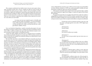 70 71
Marcelo Baumann Burgos, Luiz Fernando Almeida Pereira,
Mariana Cavalcanti, Mario Brum e Mauro Amoroso
O Efeito UPP na Percepção dos Moradores das Favelas
Mas a pesquisa na favela do Leme também trouxe à tona um outro aspecto relacio-
nado à percepção do efeito UPP, o de que a expulsão do tráfico do centro de poder da
comunidade não apenas provocou a prisão e a fuga de vários jovens ligados ao tráfico,
mas também a exigência de redefinição de trajetórias por parte daqueles que tinham uma
participação mais secundária no tráfico e que até por falta de alternativa tiveram que per-
manecer na favela, buscando no estudo ou no trabalho novas formas de sobrevivência.
Neste caso, é de se destacar o importante efeito simbólico dessas trajetórias de reconver-
são. Como afirma essa entrevistada:
As crianças não têm mais exemplo de querer ser bandido, pelo
contrário, querem estudar, está mudando [...] eu estou terminando o
2º grau. Todo mundo quer estudar! Tem até fila de espera. [...] Antes
era tudo mais fácil, com o tráfico, você fazia favor pra eles e conse-
guia dinheiro. (Mulher, 26 anos)
	
Já no caso da favela de Copacabana, o quadro encontrado pela pesquisa é de maior
desconfiança em relação à UPP. Isso talvez se explique pelo tipo de acomodação existente
entre o tráfico e a polícia nos últimos anos, que, como vimos, diminuiu em parte a sensa-
ção de exposição ao jugo do tráfico e à brutalidade da polícia.
A partir dos relatos colhidos nessa favela tem-se a impressão de que os moradores
não reconhecem profundas alterações na sua rotina após a UPP. A presença ostensiva da
polícia na favela não teria, segundo eles, produzido mudanças de comportamento no que
tange à circulação de pessoas.
Por outro lado, nessa favela a ostensividade da UPP parece incomodar mais do que
nos dois outros casos. Em vários momentos do trabalho de campo foram relatadas situ-
ações de constrangimento em virtude de formas abusivas de abordagem policial. Alguns
moradores mais jovens, sobretudo homens, declararam que eram revistados várias vezes.
Numa dessas revistas, um rapaz, de 17 anos, disse ter sido abordado com truculência por
dois policias e revidou com uma tentativa de murro num dos policiais, o que quase agra-
vou a ocorrência. Este jovem expressou sua revolta em face da revista policial, uma vez que
a mesma foi feita, segundo ele, de maneira abusiva.
O fato é que a pesquisa nesta favela não reuniu evidências que permitam afirmar que a
presença dos policias da UPP na comunidade tenha produzido uma sensação de liberdade
entreosmoradores,tendosidoidentificada,aocontrário,umacertatendênciaaserelativizar
o efeito constrangedor que o tráfico produzia sobre a circulação das pessoas na comunidade.
Isso não significa que seus moradores não reconhecessem que o tráfico “oprimia”
a população, mas que, neste caso, sua presença não chegava a anular a possibilidade de
estruturação da vida cotidiana segundo um certo padrão de normalidade. A expressão
utilizada por uma moradora de 49 anos, com 45 de residência no favela de Copacabana,
revela a ambiguidade da convivência com as UPPs. Ao mesmo tempo em que desqualifica
sua forma ostensiva, referindo-se à UPP como “polícia passeadora”, reivindica sua maior
participação nos diferentes aspectos da rotina da comunidade.
Outra questão sensível diz respeito ao funk. Assim como na favela da Tijuca, também
aqui a queixa frequente de alguns jovens dirigia-se à ausência de opções de lazer dentro
da comunidade.
No grupo focal promovido com moradores desta favela ficou ainda mais evidente a
ambiguidade dos moradores em face da UPP. De um lado, a acusação de que a polícia ain-
da faz uso de medidas extralegais nas revistas dos moradores. De outro, no entanto, a defe-
sa de que ao menos no que se refere ao respeito à lei do silêncio a situação teria melhorado.
Eu queria que vocês me contassem um pouco como está a vida
hoje aqui e a percepção geral de vocês sobre a UPP? Alguém quer
começar?
[Participante 8]
Em que sentido?
[Moderadora]
Em termos de violência, por exemplo.
[Participante 7]
Pra mim a única coisa que mudou é que não vemos mais as ar-
mas, mas só.
[Participante 8]
A realidade do fato é que houve melhoras, claro, isso é evidente.
Mas baseado em fatos de que melhorou, claro que não piorou. É que
nós temos uma maneira de viver as coisas diferentemente do que as
pessoas que vêm de fora.
[Participante 7]
Antigamente o traficante pegava e cobrava as coisas, agora não,
agora quem faz isso são os próprios policiais. Batem nos moradores,
entram nas casas dos outros para desligar o som e para roubar as coisas.
[Participante 1]
Na minha opinião, melhorou muita coisa. Acho que agora te-
mos um pouquinho mais de privacidade, que a gente não tinha. O
silêncio, né, porque a Lei do Silêncio existe, entendeu? Tipo assim,
 