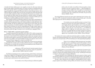 86 87
Marcelo Baumann Burgos, Luiz Fernando Almeida Pereira,
Mariana Cavalcanti, Mario Brum e Mauro Amoroso
O Efeito UPP na Percepção dos Moradores das Favelas
o morador da favela também parece estar reagindo ao temor de sofrer uma traição por
parte do poder público, preferindo manter sua cautela em relação aos desdobramentos da
UPP mesmo quando valoriza seus benefícios imediatos. Por traição entenda-se a inter-
rupção da política de ocupação da UPP, que devolveria a favela à situação anterior, com a
volta dos traficantes armados. Não é por acaso que essa posição de cautela tenha aparecido
com mais nitidez nas favelas da Tijuca e de Copacabana. No primeiro caso, porque a som-
bra assustadora do tráfico ainda está muito presente na memória coletiva; no segundo,
porque a desmoralização da experiência do policiamento comunitário (GPAE) parece ter
ensinado que as políticas públicas para favelas costumam ser voláteis.
Mas a pesquisa na favela de Copacabana capturou um outro aspecto especialmente in-
teressante. Segundo seus moradores, a vizinhança dos bairros do entorno parecem estar se
sentindo mais encorajada para reclamar de eventuais problemas trazidos pela favela, sobre-
tudo do barulho. Esse tipo de mudança parece apontar para um novo cenário, que tanto
poderá ser promissor, no sentido de permitir um maior diálogo entre os moradores de es-
paços urbanos tão distintos em torno do compartilhamento de regras comuns, quanto, ao
contrário, poderá ser um fator produtor de novas tensões que, na falta de uma gestão mais
democrática, poderá dar lugar à invenção de novos conteúdos para a segregação urbana.
III.2.4 - O efeito UPP e as expectativas quanto ao futuro
A pesquisa também procurou apreender como o efeito UPP se traduz em expectativas
quanto ao futuro, tanto no plano pessoal quanto no que se refere ao futuro das favelas em
que moram os entrevistados. De um modo geral, pode-se afirmar que a pesquisa capturou
uma ênfase positiva quanto à expectativa de conquista de direitos, associada a uma maior
oferta de serviços públicos, mais oportunidades de estudo, mais negócios, maior acesso ao
lazer, e mesmo de maior espaço para a atuação na sociedade civil.
Na favela da Tijuca, a UPP aparece como um fator que, ao menos em tese, potenciali-
za a capacidade dos moradores para reivindicar melhorias. É como se, em alguma medida,
a UPP pudesse ser encarada como uma janela de oportunidade para uma retomada cívica
da favela. A fala dessa mulher vai nessa direção:
cobrávamos a UPP como forma de trazermos projetos de peso
para a comunidade, projetos do governo, porque de projetinho a
gente está cheio. (Mulher, idade não revelada)
Esta liderança da favela do Leme vai ainda mais longe, quando chama a atenção para
o fato de que o legado da UPP depende do fortalecimento do acesso aos direitos, e de que
a UPP estaria, de algum modo, abrindo espaço para o fortalecimento da capacidade dos
moradores para se posicionarem como sujeitos de direitos:
Só vai mudar se tiver reforço da educação, melhoria de qualida-
de das escolas e de saúde, aí isso melhora. Se for só na palavra, na base
da polícia com arma, aí a gente já conhece. […] Mas de qualquer for-
ma, para as crianças e adolescentes, é bom a gente ter essa perspectiva
de melhora, de futuro! Mas a gente também tem que estar sempre
consciente de que não é nenhum favor do Estado. De que eles têm
direitos! (Mulher, 50 anos)
Essa mesma liderança menciona um outro aspecto importante para se pensar a rela-
ção entre a UPP e uma possível retomada da cultura cívica nas favelas, que é o fato dela
abrir espaço para uma volta da confiança nas instituições públicas.
Os moradores não veem nada! Eles aceitam os serviços. É novi-
dade para essas pessoas, que nunca foram tratadas bem [...]. A refor-
ma da Light, primeiro, que foi mal feita, não é o serviço de qualida-
de que é feito em outros locais. Mas como vivíamos há tantos anos
largados, a gente acha que é um serviço bom [...]. A CEDAE não
chegou ainda, só a Light que veio mesmo, para cobrar as taxas [...].
Eu não sei, só o tempo agora pra ver mesmo o que que vai acontecer.
Mas existe o lado bom, que as pessoas estão voltando a acreditar em
alguma coisa: no presidente, no juiz. (Mulher, 50 anos, liderança)
Esse aspecto cívico torna-se ainda mais pertinente quando se considera a observação,
feita por outra liderança da favela do Leme, e cujo trecho da entrevista destacamos a seguir,
quantoàsuaconvicçãodequeaUPPserámantidaporjátersidoapropriadapelapopulação.
Dessa vez vai ser diferente. Podem até pensar que é um projeto
pra inglês ver, mas a sociedade já se apossou desse projeto, e ela não
vai mais admitir perdê-lo. […] Não é mais uma questão de um gover-
no ou outro, ou de projeto político, para nós é uma questão social!
(Homem, 48 anos, liderança)
A esse quadro podem ser acrescentadas as diversas manifestações de otimismo quan-
to ao efeito da UPP para o fortalecimento do acesso a direitos, especialmente o acesso à
educação. A fala de uma moradora da favela da Tijuca, de que “a pacificação foi feita para
as crianças” é, sob esse aspecto, bastante emblemática.
A pesquisa identificou uma estabilização das expectativas quanto ao futuro a partir
da valorização simbólica de um projeto de vida que passa pela educação e pelo trabalho, ao
invés do modelo de sucesso efêmero e marcado pela brutalidade representado pelo tráfico.
No que se refere à abertura de novos negócios e oportunidades de acesso à renda, a
pesquisa capturou uma tendência, ainda que difusa, de otimismo, mas ela é mais evidente
 