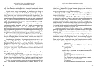 60 61
Marcelo Baumann Burgos, Luiz Fernando Almeida Pereira,
Mariana Cavalcanti, Mario Brum e Mauro Amoroso
O Efeito UPP na Percepção dos Moradores das Favelas
ampliação da agenda com a luta por equipamentos como escola, posto de saúde, e áreas de
lazer. A luta por segurança pública, embora crucial, sempre esteve, historicamente, asfixiada
pelas formas autoritárias e arbitrárias de organização do poder vigente nas favelas.
Em todos os casos também estamos diante de uma vida associativa que, durante os
anos 60, atravessou um período de grande subordinação ao poder público, quando as
associações de moradores atuavam mais como porta-vozes do poder público junto à po-
pulação da favela que como representantes dos moradores junto ao poder público. Nos
anos 80, até como resposta à intensa repressão da ditadura militar nas décadas anteriores,
ganha corpo uma vida associativa mais autônoma nas favelas e na cidade de uma maneira
geral, mas nas décadas seguintes observamos uma crescente subordinação da vida associa-
tiva das favelas às maquinas políticas, bem como uma crescente exposição a constrangi-
mentos sofridos pela presença do tráfico.
Finalmente, é importante destacar que, em todos os casos, seus moradores estive-
ram expostos à chamada “sociabilidade violenta”: até os anos de 1980, a indivíduos que
manipulavam bens coletivos como o acesso à água e à energia elétrica; e à polícia, que
quase sempre de forma intempestiva costumava realizar incursões nas favelas, no mais das
vezes desrespeitosas em face dos direitos civis básicos de seus moradores; e após os anos de
1980, quando os grupos de traficantes assumem uma nova feição, cada vez mais dotados
de aparatos bélicos, e cada vez mais ostensivos em sua ação de controle do território.
Mas, se esses aspectos comuns permitem falar da favela em geral, é necessário olhá-la
de dentro e de perto para poder ver nuances e especificidades que, de outro modo, acabam
ocultadas sob o biombo tão bem caracterizado por Lícia Valladares (2005) como o “dog-
ma da unidade da favela”.
Considerando que a política da UPP foi originalmente concebida sob a ideia de uni-
dade, muito mais do que da de diversidade das favelas, ganha importância destacar a sin-
gularidade ecológica de cada caso, fruto de trajetórias específicas de conquista de territó-
rios de moradia e de estratégias locais de acesso à cidade, bem como de situações próprias
de relação com o tráfico e com a polícia. Afinal, sem levar em conta essa visão interna da
favela, seria difícil compreender a percepção que os moradores têm construído acerca da
UPP, marcada, como veremos, por padrões distintos de resistência e de desconfiança em
face do Estado, da política e da polícia.
II.1 – Recorrências e singularidades dos casos estudados: diferentes arranjos na relação
entre o tráfico, a polícia e a vida associativa
Nessa proposta metodológica, de valorizar as especificidades empíricas de cada caso,
ganham importância as diferentes configurações da vida associativa de cada favela, na medi-
da em que se articulam com a memória coletiva de cada lugar, e com a percepção a respeito
do grau de controle dos moradores sobre a violência decorrente da dinâmica tráfico-polícia.
Na favela da Tijuca existe uma rica história de associativismo, que tem início nos
anos de 1950, quando da mobilização contra uma ação de despejo sofrida por seus mo-
radores. A favela teria sido palco, inclusive, da criação da União dos Trabalhadores Fa-
velados (UTF), sob a influência do Partido Comunista Brasileiro (PCB). Essa marca de
origem se desdobrará em uma história de resistência em face de tentativas de remoção, e
na luta pela implementação de serviços habitacionais básicos.
Mais tarde, a partir dos anos 1990, a vida associativa perde representatividade junto
aos seus moradores, e para isso concorreu o estigma decorrente de sua suposta ligação com
o tráfico de entorpecentes.
Assim como na Tijuca, desde a década de 1940 a política de remoção de moradores
de favelas levou os moradores da favela do Leme a criarem uma das primeiras associações
de moradores das favelas cariocas, configurando uma das mais antigas experiências de
movimento comunitário na cidade.15
Posteriormente, seus moradores tiveram que se mo-
bilizar coletivamente para dotar a favela de um mínimo de infraestrutura e também para
resistir às novas tentativas de remoção, levadas a cabo parcialmente no início da década de
1970, quando parte da comunidade foi transferida para conjuntos localizados na periferia
da cidade, distantes até 50 quilômetros (ver Brum, 2012).
Atualmente, o associativismo de moradores da favela do Leme se distingue não ape-
nas por sua forte relação com a Igreja Católica, mas também sua estreita relação com o
Partido dos Trabalhadores, o que tem assegurado maior acesso a investimentos públicos
nos últimos anos.
A favela de Copacabana apresenta uma vida associativa mais fragmentada do que a
dos dois outros casos, razão pela qual a favela parece mais aberta a diferentes tipos de ações
e projetos por parte de ONGs, igrejas, e poder público, não necessariamente canalizadas
por suas associações de moradores. O grau de atomização encontrado na favela de Copa-
cabana fica bem evidente neste trecho do grupo focal, no qual os moradores formulam
uma autocrítica sobre sua participação nas questões da comunidade:
[Moderadora]
E vocês acham que a comunidade é unida ou coesa o suficiente
para conseguir fazer isso?
[Participante 3]
Não... Você faz uma lista, abaixo-assinado ou alguma coisa, apa-
recem 10 ou 20, o resto fala que não quer se meter, não quer saber,
não quer perder tempo.
[Participante 1]
Ninguém faz reunião ou quando tem não vai...
[Participante 8]
Não, a questão não é essa! Todo mundo sabe qual é a questão...
[Vários começam a falar ao mesmo tempo.]
[Participante 1]
O pessoal da comunidade é muito individualista. Nós tínhamos
 