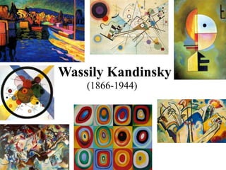 Wassily Kandinsky 
(1866-1944) 
 