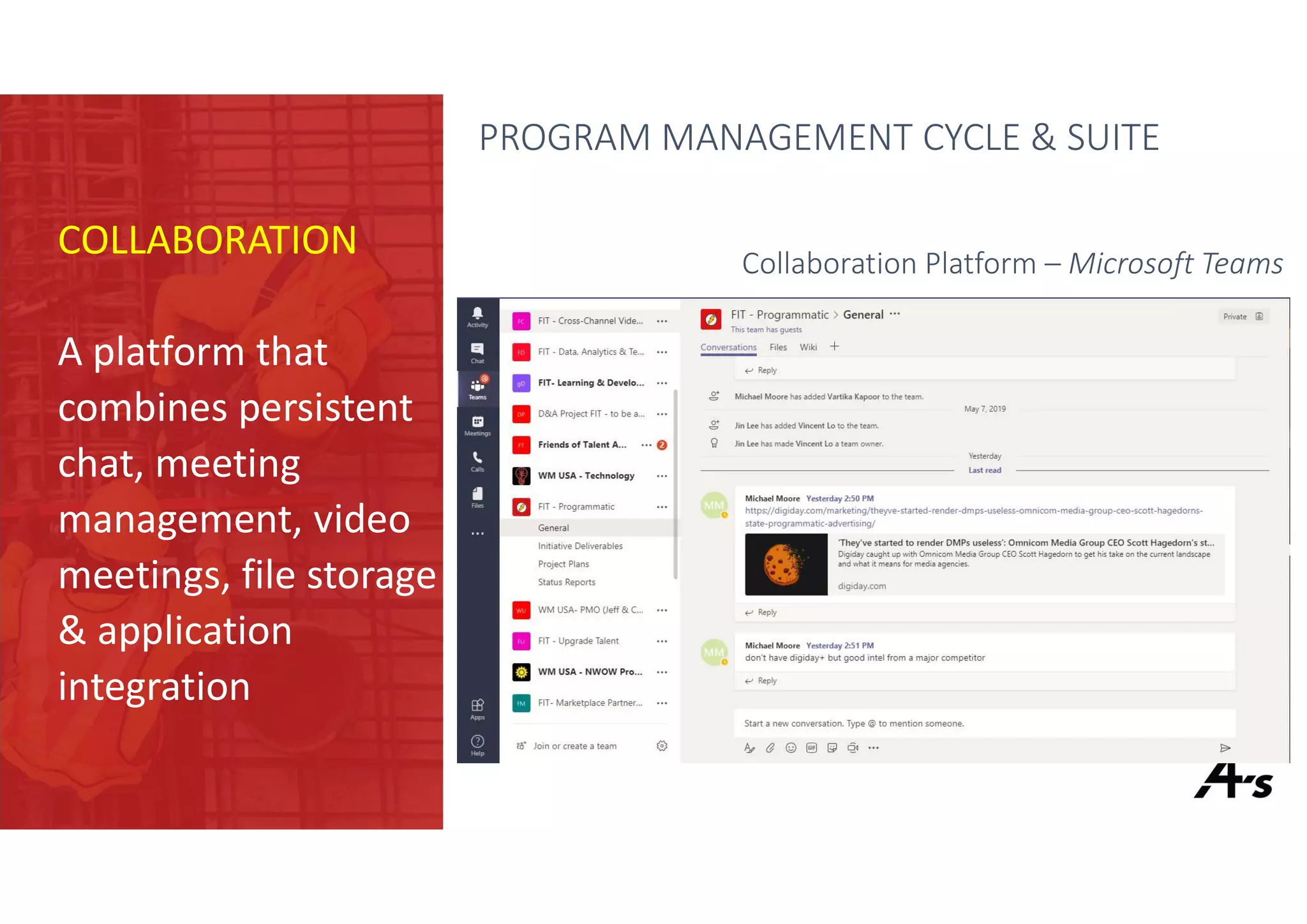 PROGRAM MANAGEMENT CYCLE & SUITE
COLLABORATION
A platform that
combines persistent
chat, meeting
management, video
meetings, file storage
& application
integration
Collaboration Platform – Microsoft Teams
 