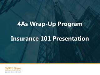 4As Wrap-Up Program
Insurance 101 Presentation
 