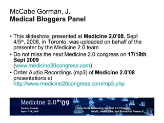 McCabe Gorman, J.  Medical Bloggers Panel ,[object Object],[object Object],[object Object]