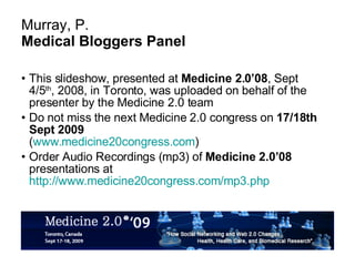 Murray, P. Medical Bloggers Panel ,[object Object],[object Object],[object Object]