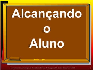 Departamento de Teologia da Assembleia de Deus de Caçapava-SP - Curso Básico CETADEB 2
 