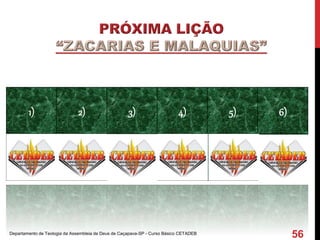 1) 2) 3) 4) 5) 6)
C C C E C c
Departamento de Teologia da Assembleia de Deus de Caçapava-SP - Curso Básico CETADEB
56
 