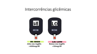 Intercorrências glicêmicas
 