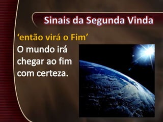 ‘então virá o Fim’
 