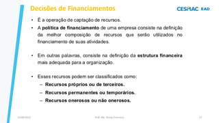 13/09/2023 Prof. Me. Dimas Francisco 17
Decisões de Financiamentos
 