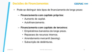 13/09/2023 Prof. Me. Dimas Francisco 19
Decisões de Financiamentos
 