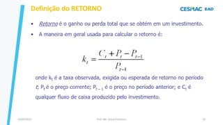 13/09/2023 Prof. Me. Dimas Francisco 33
Definição do RETORNO
 