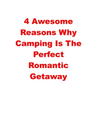 4 Awesome
Reasons Why
Camping Is The
Perfect
Romantic
Getaway
 