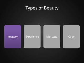 Types of Beauty

Imagery

Experience

Message

Copy

 