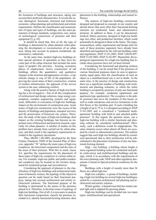 46 The scientific heritage No 60 (2021)
the formation of buildings and structures, taking into
account their preferred characteristics. It reveals the so-
cial, ideological, functional, structural and technical,
economic, urban planning and architectural and artistic
requirements. Defines the classification and nomencla-
ture of types and types of buildings, sets the main pa-
rameters of design standards, composition, size, nature
of technological connections of premises and their
equipment [3, р. 65].
It should be noted that, first of all, the type of
buildings is determined by urban planners when plan-
ning the development or reconstruction of an urban
area, taking into account its purpose (residential, ad-
ministrative, industrial).
At the same time, modern high-rise buildings at-
tract special attention of specialists as they have be-
come part of the urban structure that includes the main
types of people's life activities - housing, recreation,
places of employment. Active construction of tall
buildings affects the quantitative and qualitative
changes in the structure and appearance of cities - a sig-
nificant change in way of life of the population, im-
proving the social status of their construction, creation
of modern infrastructure, the approach of the service
system to the user, enhancing comfort.
Along with the positive factors of high-rise build-
ing has a lot of negative - first of all this complication
of architectural and design solutions, large energy con-
sumption, complex engineering systems and equip-
ment, difficulties in evacuation of high-rise buildings,
impact on the environment of construction area. Acute
issues of high-rise construction were the excess of the
density of buildings and population, transport services,
and the preservation of historical city centers. There-
fore, the study of the types of high-rise buildings, their
impact on the existing buildings, has become an im-
portant issue of theoretical and practical research, espe-
cially for urban planners. A number of studies on this
problem have already been carried out by urban plan-
ners, and their result is the regulatory requirements in-
cluded in the regulatory documents.
Thus, MGSN 1.04-2005, developed by the State
Unitary Enterprise NIiPI of the General Plan of Mos-
cow, appendix " B " defines the main types of high-rise
complexes, the functional composition and the ratio of
the areas of their premises. With this in mind, clause
4.4. specifies the requirements for the placement of
these types of high-rise complexes in various urban ar-
eas. For example, high-rise public and public-residen-
tial complexes may be located on the territory desig-
nated for residential groups and microdistricts.
Considering the approach of planners to the clas-
sification of high-rise buildings and architectural tradi-
tions of domestic science, the typology of the objects in
question can be made based on their functional pur-
pose, taking into account architectural and artistic ar-
chitectural solutions. The functional purpose of the
building is determined by the nature of the premises
placed in it. Therefore, to develop issues of typology of
high-rise buildings, first of all, it is necessary to analyze
their functional composition, classify the premises in-
cluded in it, identify functional-forming elements, their
placement in the building, relationships and mutual in-
fluence.
The analysis of high-rise buildings constructed,
designed and proposed as concepts in our country and
abroad shows that most often their functional-forming
elements are residential, hotel, and administrative
premises. In addition to these, it can be educational,
medical, library premises, designed in high-rise build-
ings less often, and production facilities, which could
potentially be designed in them in the future. The types,
nomenclature, safety requirements and design rules for
each of these premises separately have already been
identified and regulated by the relevant building codes
and regulations: SNiP 31-01-2003, SNiP 2.08.02-89*,
SNiP 31-05-2003, SNiP 21-02-99*. Meanwhile, the ty-
pological requirements for a high-rise building that in-
cludes these premises have not yet been formed.
Considering the functional and planning solution
of the building, it can be noted that if the premises of
various functional purposes share its area in approxi-
mately equal parts, then the classification of such an
object as a multifunctional one is not in doubt. At the
same time, in the practice of design and construction,
there are a significant number of buildings with archi-
tectural and planning solutions, in which the entire
building is occupied by premises of only one functional
purpose, for example, residential (apartments and
apartment-type apartments); The exception is the pub-
lic premises that serve the residents of this house, as
well as trade enterprises and service institutions in the
first floors or the stylobate part. If such a building has
a height of up to 75 m, it is designed according to SNiP
31-01-2003 and is considered a "residential multi-
apartment building with built-in and attached public
premises". In this regard, the question arises, can a
high-rise building with a similar functional and plan-
ning solution be considered multifunctional? Obvi-
ously, such a definition would be inappropriate. The
same situation occurs when almost all floors are occu-
pied by a hotel or administrative premises. The authors
suggest that such high-rise buildings should be consid-
ered specialized, that is, their architecture will be sub-
ordinated to the placement of premises of any one func-
tional-forming element.
High - rise building- a building whose height is
more regulated building codes for residential and pub-
lic multi-storey and multifunctional buildings and de-
sign, which is in accordance with the requirements of
the town planning code, SNiP and other regulatory doc-
uments is based on Special technical conditions for the
design.
Buildings with a height of usually more than 26
floors are called high-rise.
High-rise complex - a group of buildings, includ-
ing a high-rise building (or several high-rise buildings),
united by a common architectural and planning and ar-
chitectural and artistic solution.
Winter garden - a heated room that has mainly nat-
ural light and is adapted for growing plants.
High-rise buildings can be divided into two main
types: multifunctional and specialized.
 