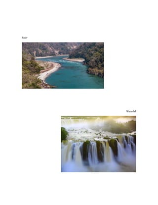 River
Waterfall
 