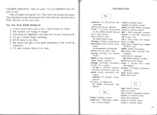 OS S OP IT, OSSOP IT," they all cried. "It's an OS S OP IT tree. It's	 VOCABULARY
safe to eat."
They all began eating the fr uit. They were not hungry any more.
They decided to make the tortoise their Chief Adviser. An d he still is
Chief Adviser to this very day.
Say who the se words belong to:
1. I have never seen such a tree. I don't know its name.
2.	 We a nima ls are dying of hunger.
3.	 Just think of "opposite" and then sort of say it backwards.
4.	 I'll go. I never forget anything.
5.	 I'Il be bac k in no time.
6.	 My family has got a very good reputation in the wor ld for
memories.
7.	 I' ll take tortoise there in no time.
A a
ad venture 18 [dd'ventSd] npn­
KJlI04eHHe
adviser [ad'vaiza] COBeTHHK
afraid 7 [a'Ireid] HcnyraHHbIH
t o be (feel ) afraid 6051TbC51
air II [ea] B03lLYX
alone [o-Ioun] OlLHH
all alone COBceM OlLHH
altho ugh [;):1 '60u] HeCMOTp51 na
am azem ent [ameizrnant] ylLHB­
JleHHe
in amazement B H3YMJleHHH
anthem 12 ['een 8dm] rHMH
anyw ay ['enlwel] BO BC51KOM
CJlY4ae
appear [apia] n051BJl51TbC51
argue ['a:gju:] cnopnrs
arrange [aretndj] ycrpauaart,
at [a-t, .at] y, OKOJlO
at last II [dt'la:st] HaKOHeu
at once 2 [atwxns] cpaay Me
attack [atzek] aacrynars. ara­
KOBaTb
attacked 12 [d'teekt] aTaKO­
BaHHbIH
as [zez] B TO BpeM51 KaK
as usual [dZ'jU:3Ud1] KaK
06bI4HO
B b
badge 4 [beed3] 3Ha40K
backw ar ds ['beekwddz] Ha060­
pOT, 3alLOM HanepelL
ball et 6 [rbzeler] oaner

ban nerc jz [rbzena] 3HaM51

battle 12 ['beetl] 6HTBa, cpaMeHHe

believe 3 [brli.v] aepars
bell I [bel] 3BOH04eK; KOJlOKOJl

bicycl e 5 [rbaisrkl] BeJlOCHnelL

bi l l 4 [bll] C4eT

bi n 4 [bin] 5lIUHK lLJl51 Mycopa

blew CM. blow

blow [blou] (blew [blu.], blown

[b loun]) lLYTb

bother ['b;)5d] oecnoxoan,

box [boks ] 6HTb KyJlaKOM, 60K­

cHpoBaTb

brav e [breiv] xp aop sra

the brav e xpaopue (/llOiJU)
bravo [vbrnrvou] op aao
bump I [bxrnp] 6yx! (3BYK
npu yiJape)
bur g lar 9 ['bd:gld] B3J10MIUHK,
rpatiarem,
burst [bo.st] B3pbIB
bush [buj] KyCT
Cc
cage [keld3] KJleTKa
call [ko.l ] 3BaTb
can 6 [keen] KOHCepBHa51 6aHKa
cand le 13 ['keendl] CBe4a
car 6 [ka:] MaWHHa
car ol 13 ['keerdl] xopan
carpet 4 [rko.pit] KOBep
105
 