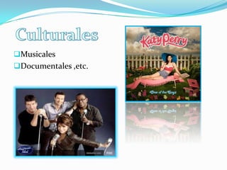 Musicales
Documentales ,etc.
 