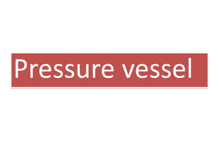 Pressure vessel
 