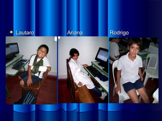  Lautaro Ariana RodrigoLautaro Ariana Rodrigo
 