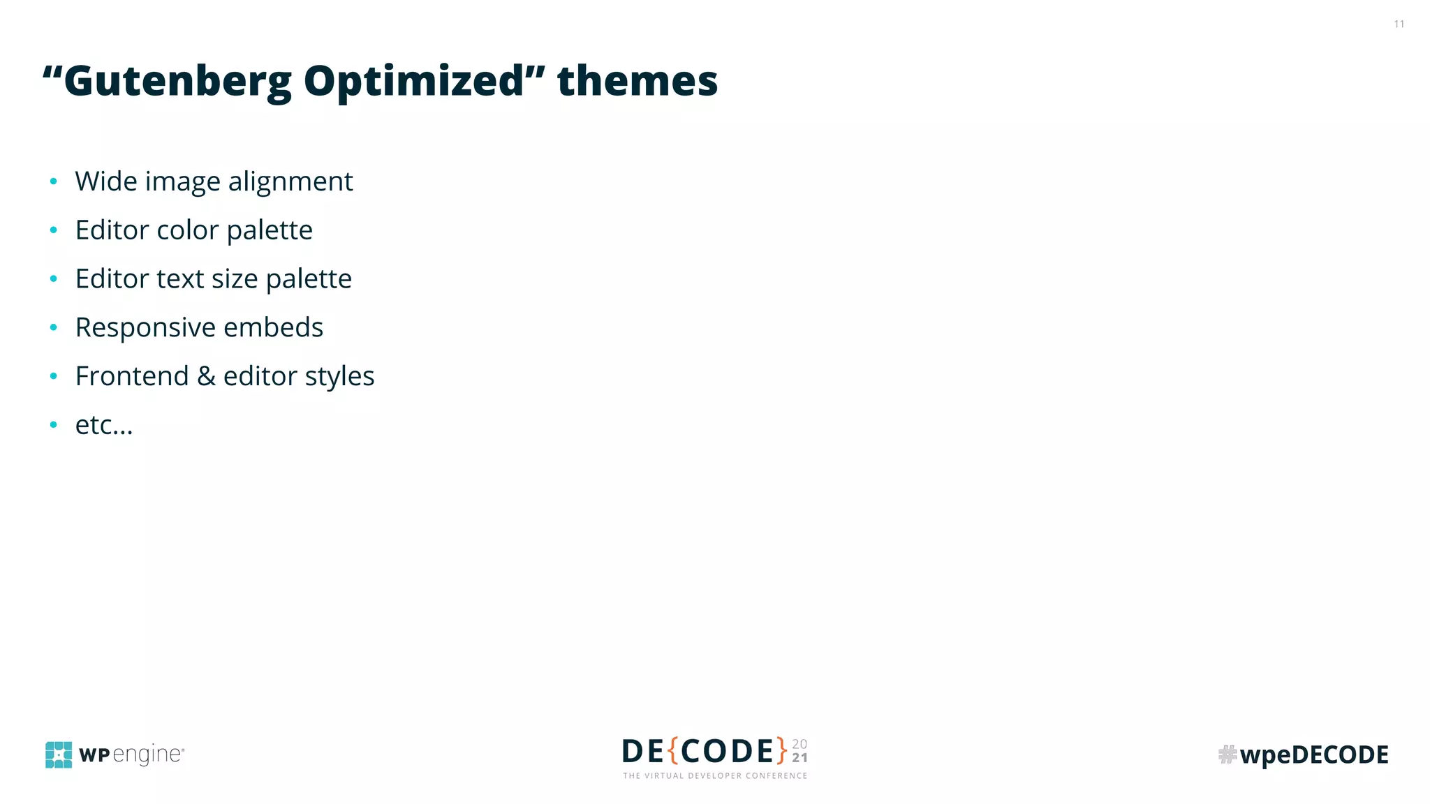 11
• Wide image alignment
• Editor color palette
• Editor text size palette
• Responsive embeds
• Frontend & editor styles
• etc...
“Gutenberg Optimized” themes
 