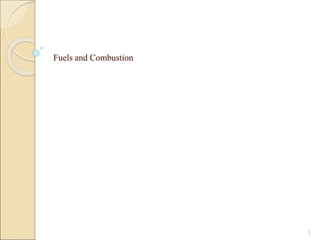 Fuels and Combustion
1
 