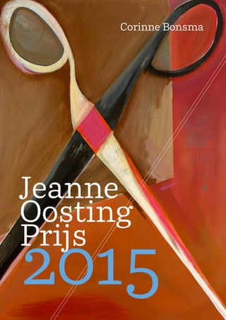 Jeanne
Oosting
Prijs
2015
Corinne Bonsma
 